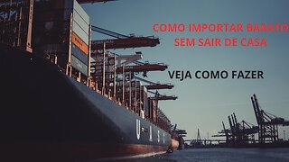 COMO IMPORTAR BARATO SEM SAIR DE CASA - CURSO DE IMPORTAÇÃO