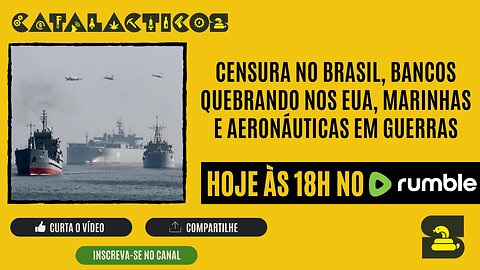 #36 Censura No Brasil, Bancos Quebrando Nos EUA, Marinhas E Aeronáuticas Em Guerras