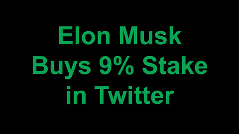 Elon Musk Buys 9% Stake in Twitter