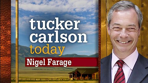 Tucker Carlson Today | Nigel Farage: Part 1 and Part 2 Merged