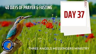 DAY 37 OF 40 DAYS OF FASTING AND PRAYER