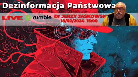18/02/24 | LIVE 15:00 CST Dr JERZY JAŚKOWSKI - Dezinformacja Państwowa