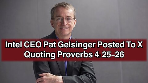 Intel CEO Pat Gelsinger Posted to X, Quoting Proverbs 4:25-26.