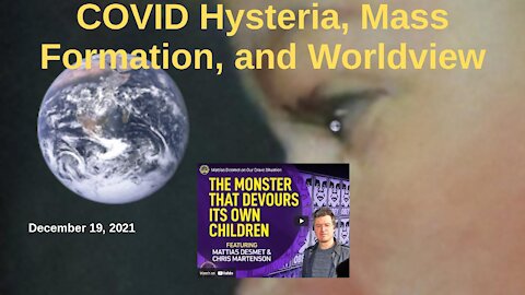 COVID Hysteria, Mass Formation and the Worldview