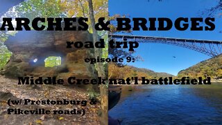 Arches & Bridges Ep9: Middle Creek nat'l battlefield (w/ Prestonburg & Pikeville roads)