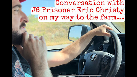 J6 Prisoner calls me on the road...