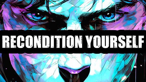 RECONDITION YOURSELF