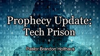 Prophecy Update: Tech Prison