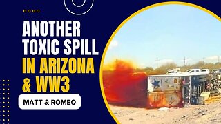 Another Toxic Spill in Arizona & WW3