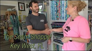 Let's Visit the Seam Shoppe in Key West, Florida!