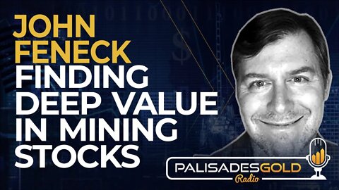 John Feneck: Finding Deep Value in Mining Stocks