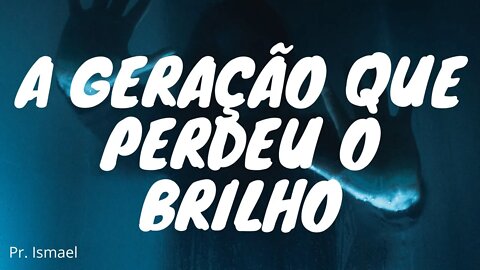 A geração que perdeu o brilho - Icabodi - Elí - hofni e Finéias