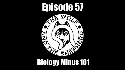 Episode 57 - Biology Minus 101