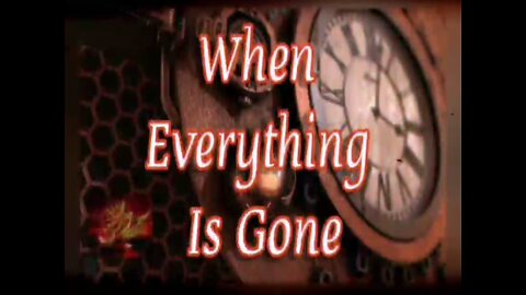 When Everything Is Gone