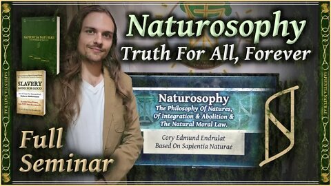 Naturosophy - The Philosophy Of Natures - Full Seminar - Cory Edmund Endrulat