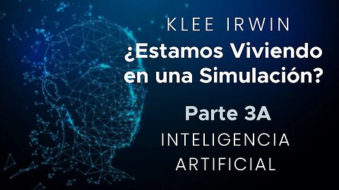 Klee Irwin - Estamos Viviendo en una Simulacin? - Parte 3A - Inteligencia Artificial