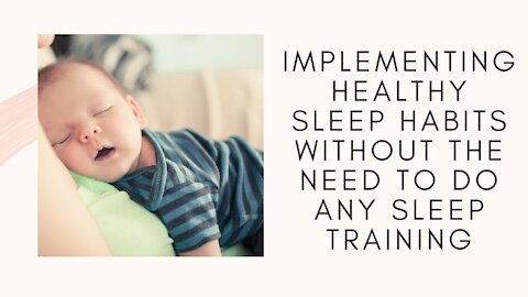 Implementing Healthy Sleep Habits Without The Need To Do Any Sleep Training