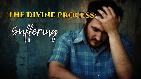 The Divine Process: Suffering