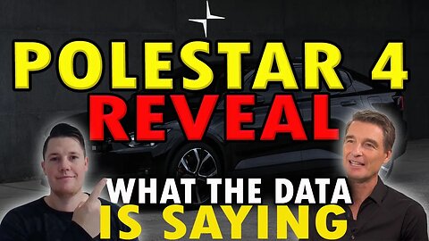 Polestar 4 Reveal │ What does the DATA Say ⚠️ Polestar Investors Must Watch