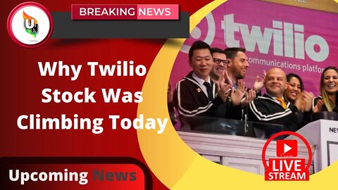 Why Twilio Stock Was Climbing Today || Upcoming News