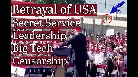 Procedural Error of the Secret Service reveals Betrayal of America - Trump Censorship