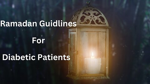 Ramadan Guidelines for Diabetic Patients