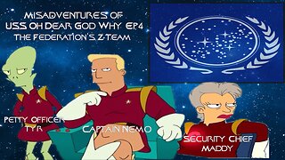 The Misadventures of USS OH DEAR GOD WHY Ep4: The Federation's Z Team