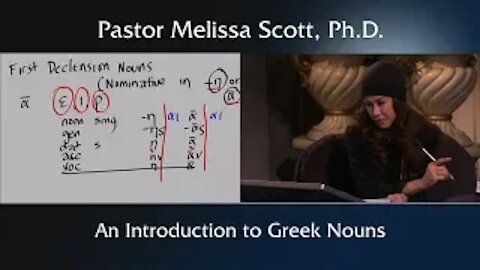 An Introduction to Ancient Greek Nouns #2 by Pastor Melissa Scott, Ph.D.