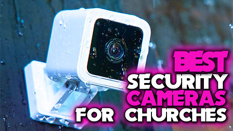 Top 5 Best Security Cameras for Church | Best Home Security Cameras 2024