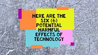 Potential Harmful Effects of Technology
