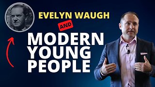 Evelyn Waugh and Modern Young People