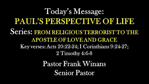 Sunday Service 08/04/2024 - Pastor Frank Winans - Paul’s Perspective Of Life