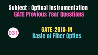 031 | GATE 2015 | Basic of Fiber Optics | Previous Year Gate Questions on Optical Instrumentation