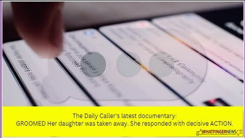 The Daily Caller's latest documentary: GROOMED Her daughter was taken away.
