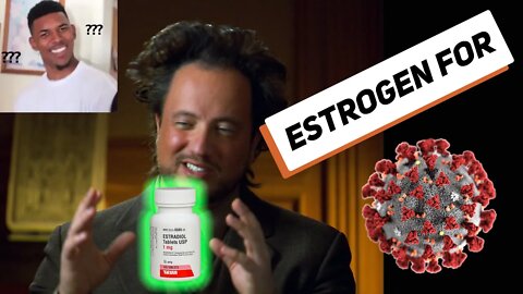 Doctors testing Estrogen to treat men with the Rona??? Medical System Rant!!!