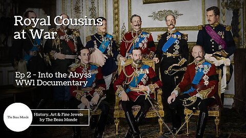 Royal Cousins at War - Ep 2 - Into the Abyss - WW1 Documentary