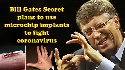 Bill Gates planning to use microchip implants to fight corona virus