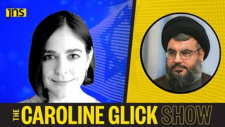 What's Nasrallah Thinking? The Possibility of War between Israel & Hezbollah | Caroline Glick Show