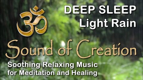 🎧 Sound Of Creation • Deep Sleep (37) • Rain • Soothing Relaxing Music for Meditation and Healing