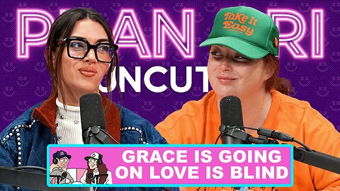 Grace is Going on Love is Blind | PlanBri Episode 242