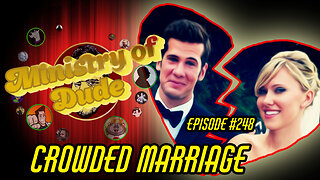 Crowded Marriage | Ministry of Dude #248