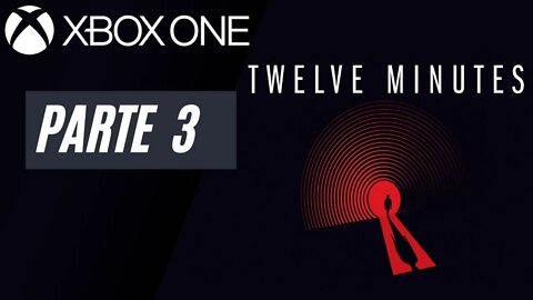 TWELVE MINUTES - PARTE 3 (XBOX ONE)