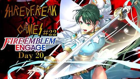 Tuesday LIVE! - Lyn's Trial - Fire Emblem Engage Day 20 - Shredfreak Games #22