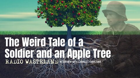 The Weird Tale of a Soldier and an Apple Tree