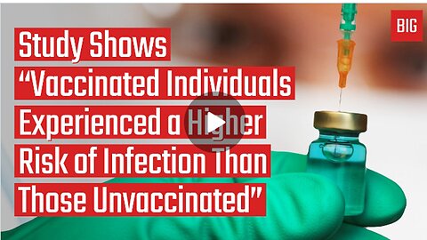 Study Shows & Vaccinated Individuals Experienced a Higher Risk of Infection Than Those Unvaccinated