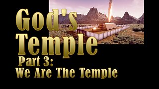 We Are the Temple Part 3