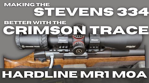 Making the Stevens 334 Better: With the Crimson Trace Hardline MR1 MOA 3-9x40 rifle scope