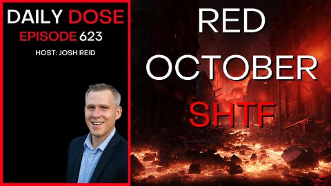 Red October SHTF | Ep. 623- Daily Dose