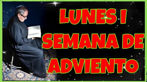 326 LUNES I SEMANA DE ADVIENTO 2021. 4K