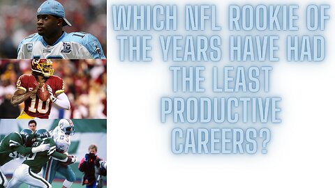 The ten least productive playing careers from NFL Rookie of the Year winners